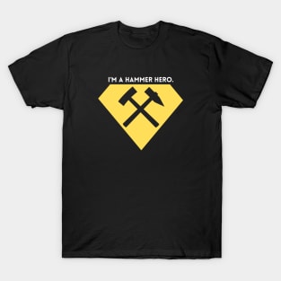 I'm a hammer hero Funny Carpenter T-Shirt